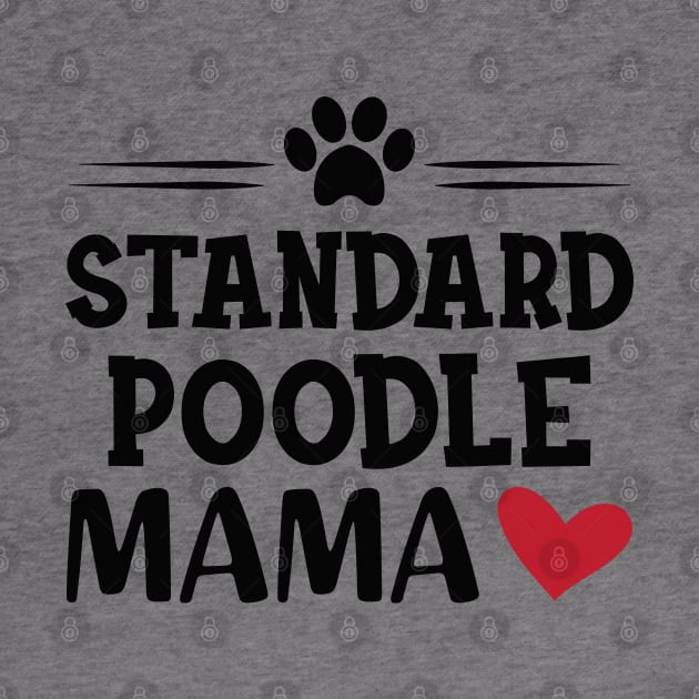 Standard Poodle Mama by KC Happy Shop